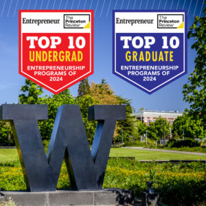 UW earned a Top 10 entrepreneurship ranking for 2024 in both undergrad and grad programs by the Princeton Review and Entrepreneur Magazine.